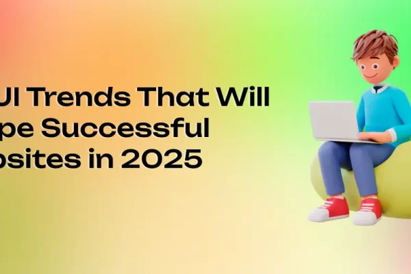 UX/UI Trends That Will Shape Successful Websites