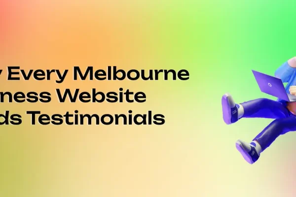 Why Every Melbourne Business Website Needs Testimonials